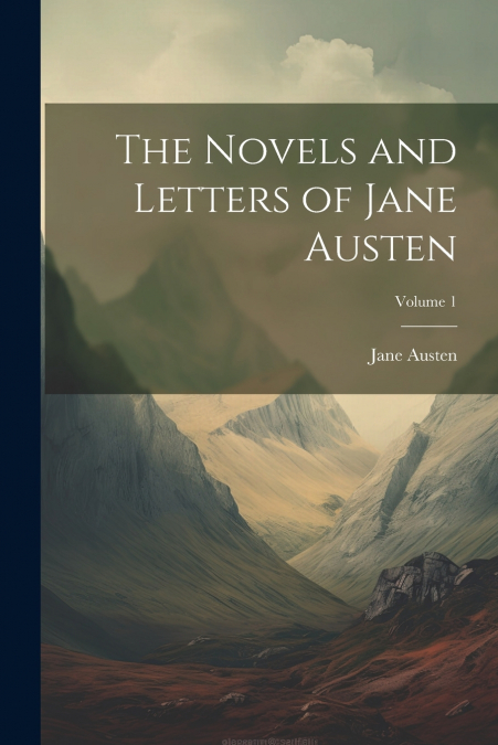The Novels and Letters of Jane Austen; Volume 1
