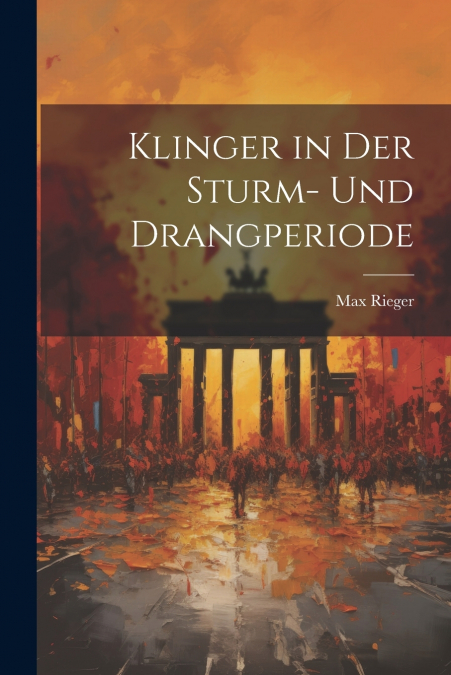 Klinger in Der Sturm- Und Drangperiode