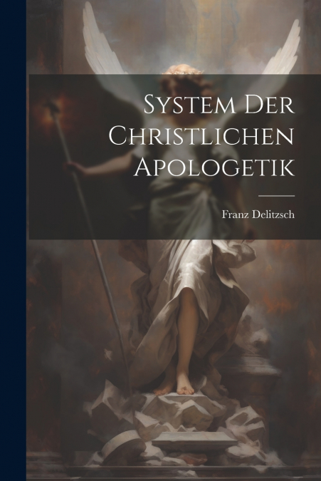 System Der Christlichen Apologetik