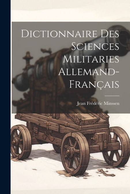 Dictionnaire Des Sciences Militaries Allemand-Français