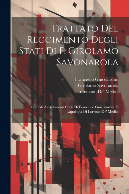 Trattato Del Reggimento Degli Stati Di F. Girolamo Savonarola
