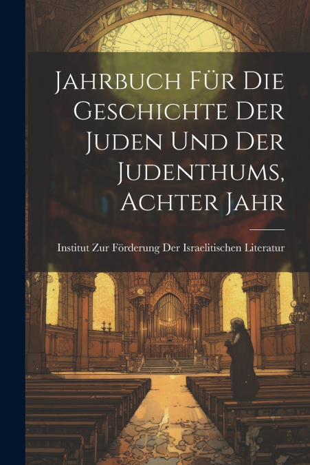 Jahrbuch für die Geschichte der Juden und der Judenthums, Achter Jahr