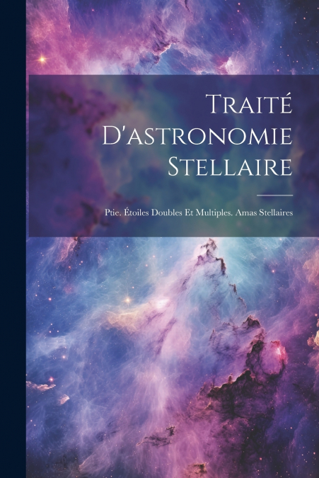 Traité D’astronomie Stellaire