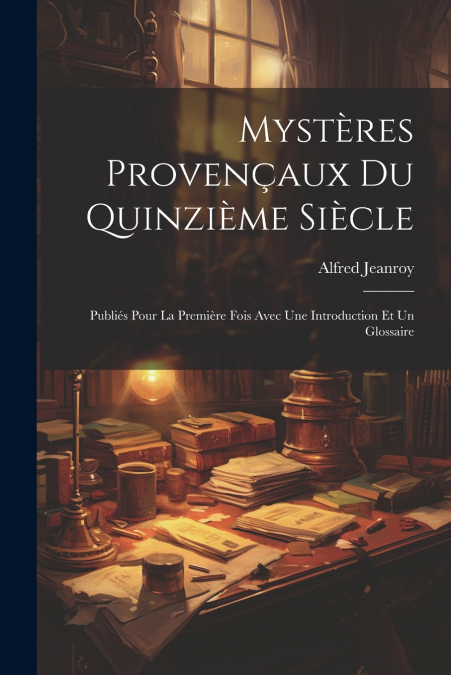 Mystères Provençaux Du Quinzième Siècle