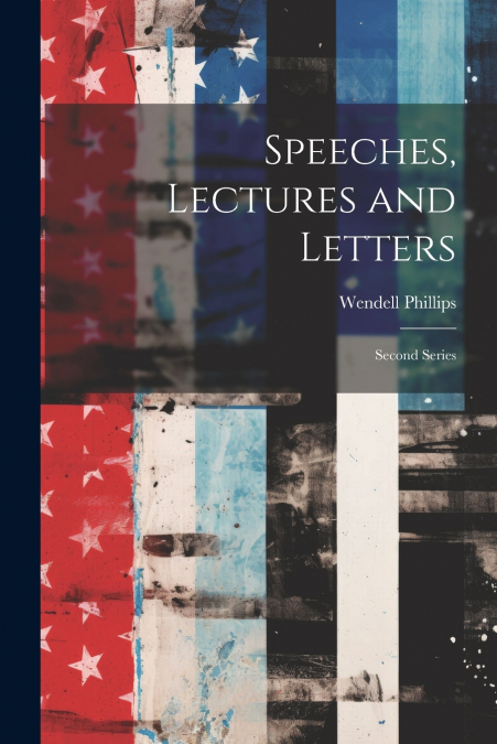 Speeches, Lectures and Letters