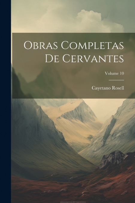 Obras Completas De Cervantes; Volume 10