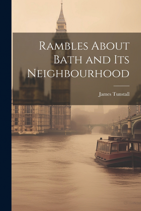 Rambles About Bath and Its Neighbourhood
