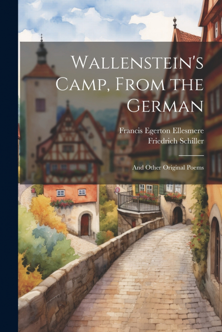 Wallenstein’s Camp, From the German
