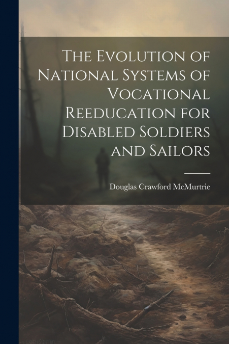 The Evolution of National Systems of Vocational Reeducation for Disabled Soldiers and Sailors