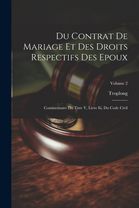 Du Contrat De Mariage Et Des Droits Respectifs Des Epoux