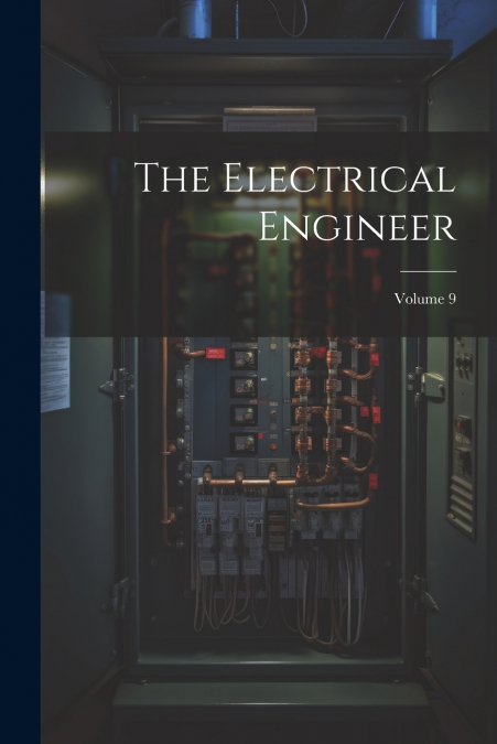 The Electrical Engineer; Volume 9