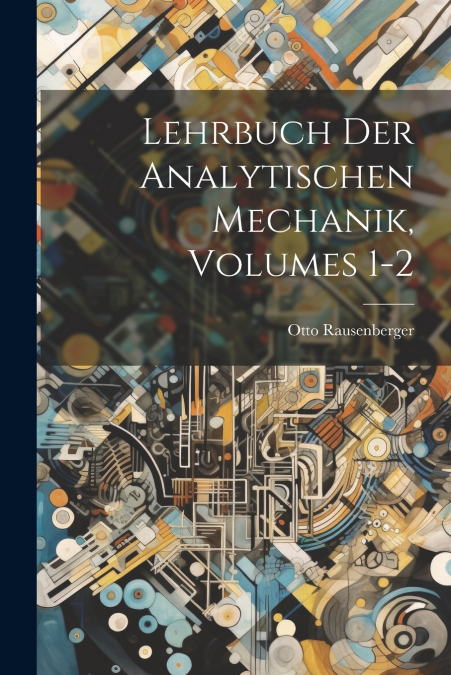 Lehrbuch Der Analytischen Mechanik, Volumes 1-2