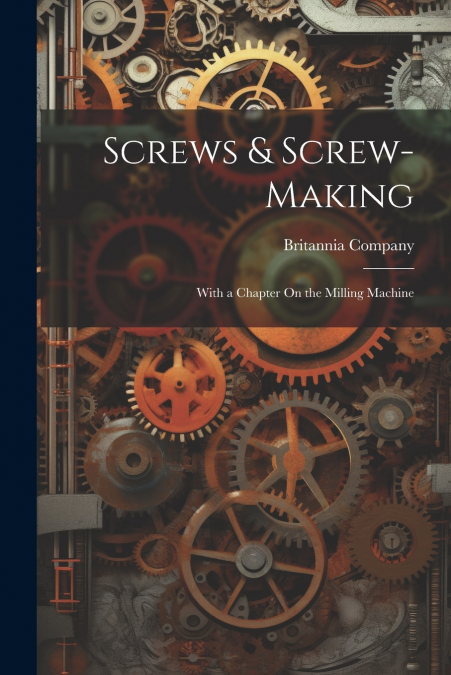 Screws & Screw-Making
