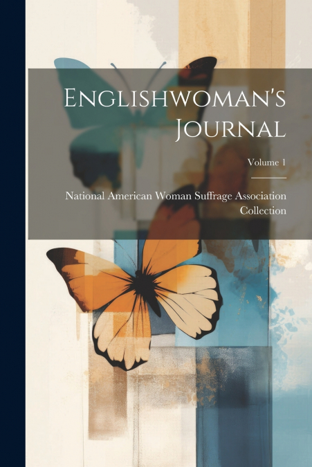 Englishwoman’s Journal; Volume 1
