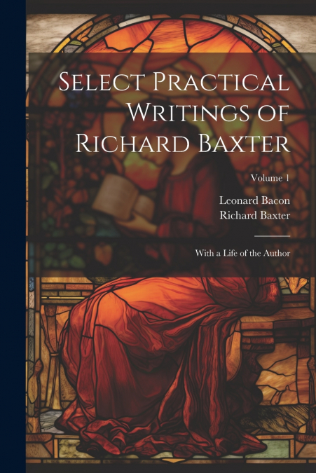 Select Practical Writings of Richard Baxter