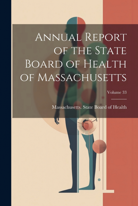 Annual Report of the State Board of Health of Massachusetts; Volume 33