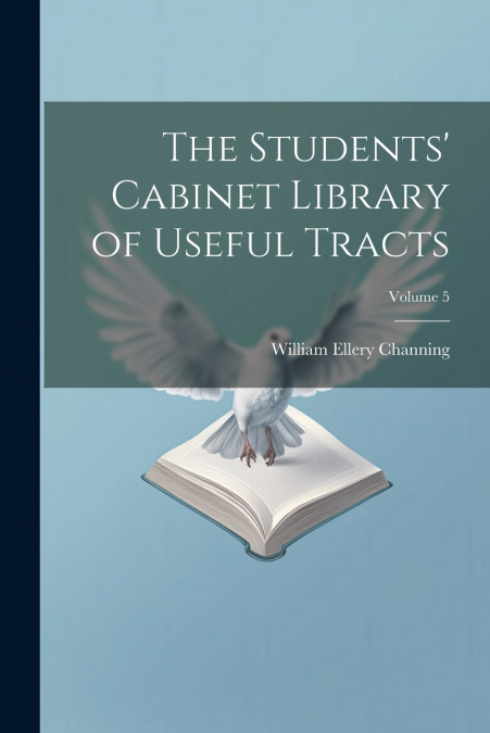The Students’ Cabinet Library of Useful Tracts; Volume 5