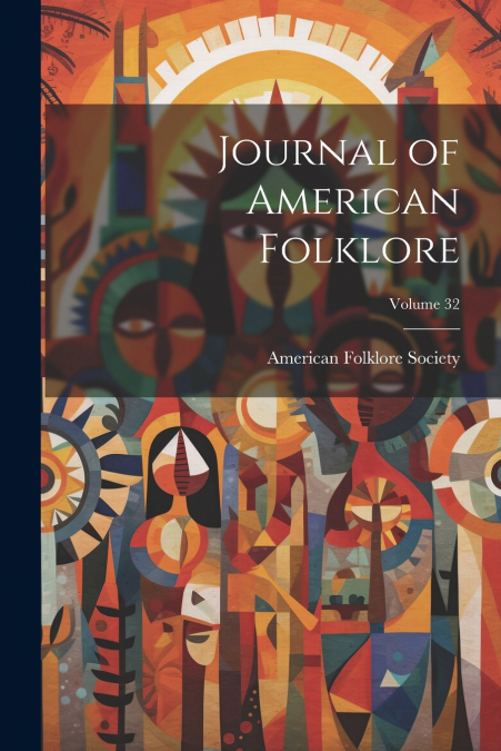 Journal of American Folklore; Volume 32