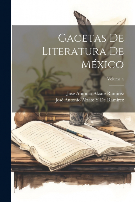 Gacetas De Literatura De México; Volume 4