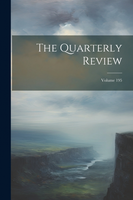 The Quarterly Review; Volume 195