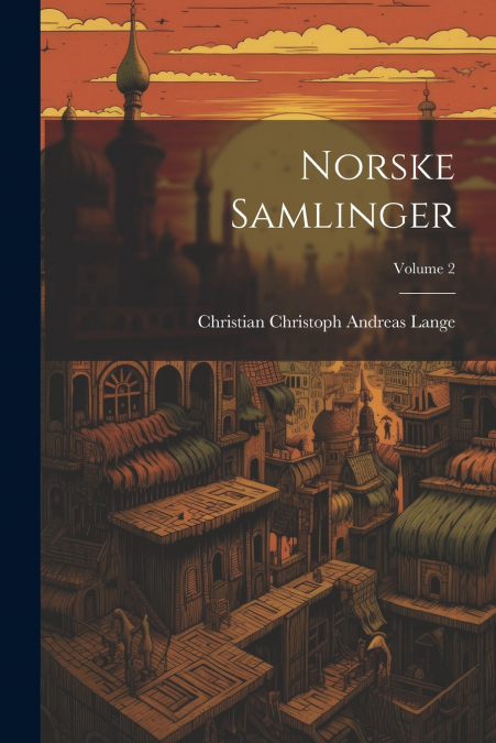 Norske Samlinger; Volume 2