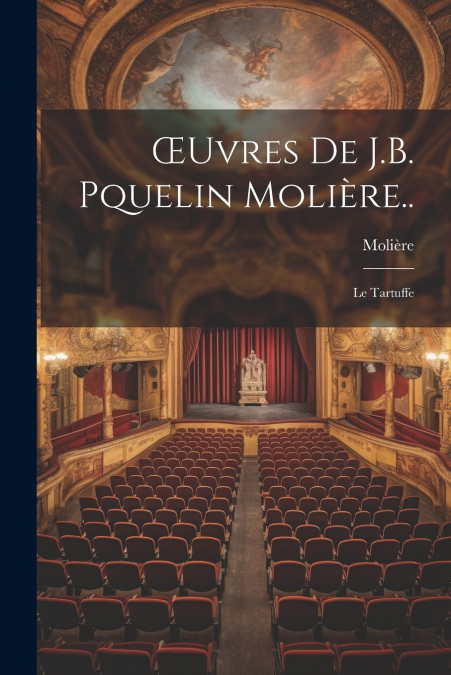 Œuvres De J.B. Pquelin Molière..