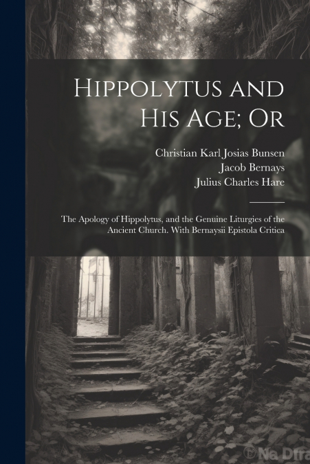 Hippolytus and His Age; Or