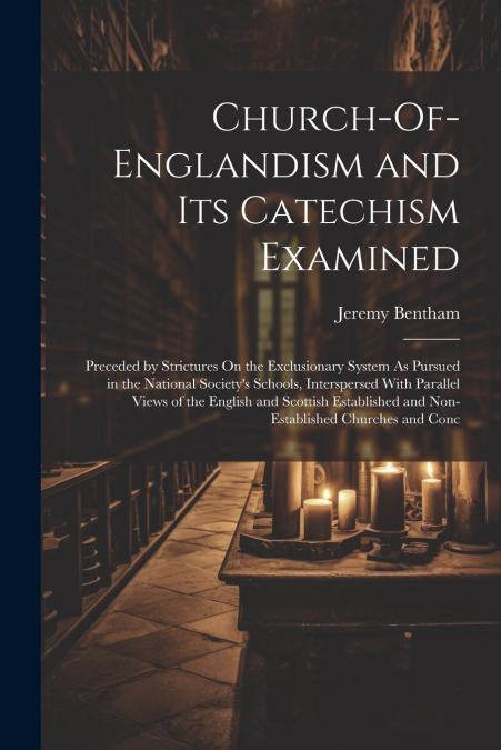 Church-Of-Englandism and Its Catechism Examined