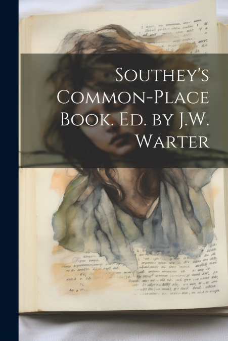 Southey’s Common-Place Book. Ed. by J.W. Warter