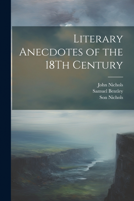 Literary Anecdotes of the 18Th Century