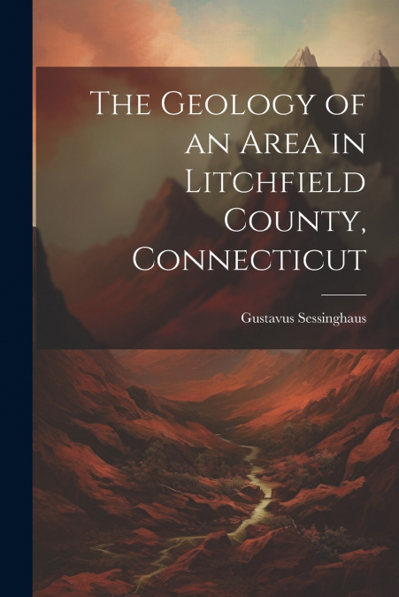 The Geology of an Area in Litchfield County, Connecticut