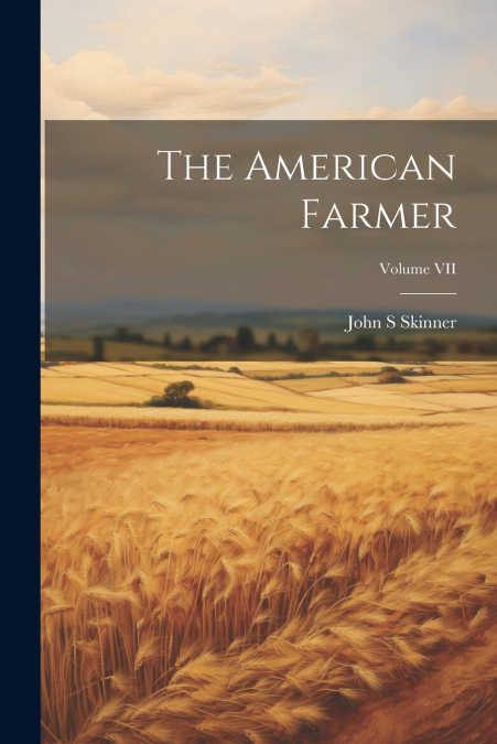 The American Farmer; Volume VII