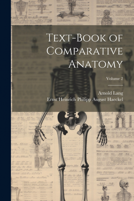 Text-Book of Comparative Anatomy; Volume 2