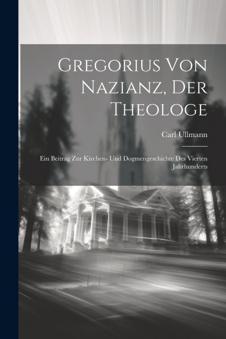 Gregorius Von Nazianz, Der Theologe