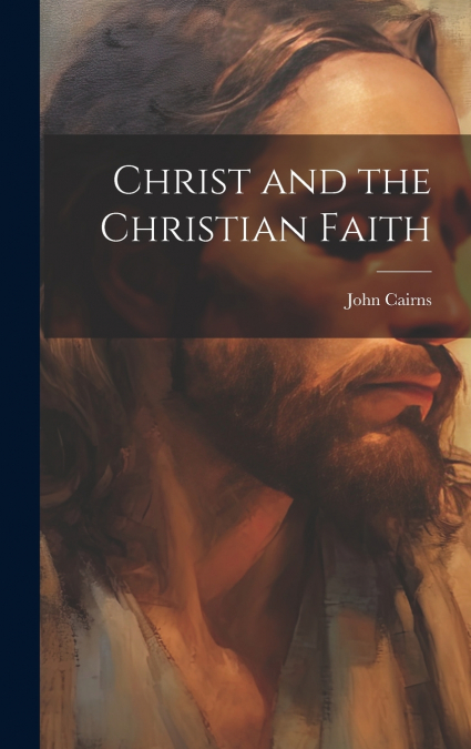 Christ and the Christian Faith