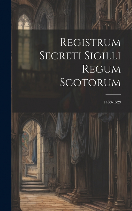 Registrum Secreti Sigilli Regum Scotorum