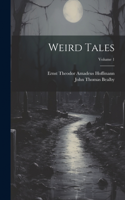 Weird Tales; Volume 1