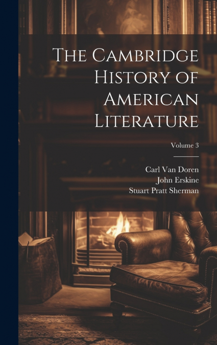 The Cambridge History of American Literature; Volume 3
