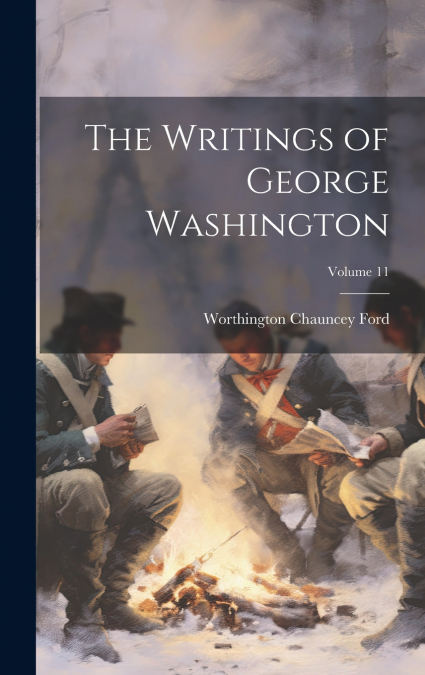 The Writings of George Washington; Volume 11