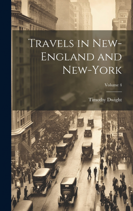 Travels in New-England and New-York; Volume 4