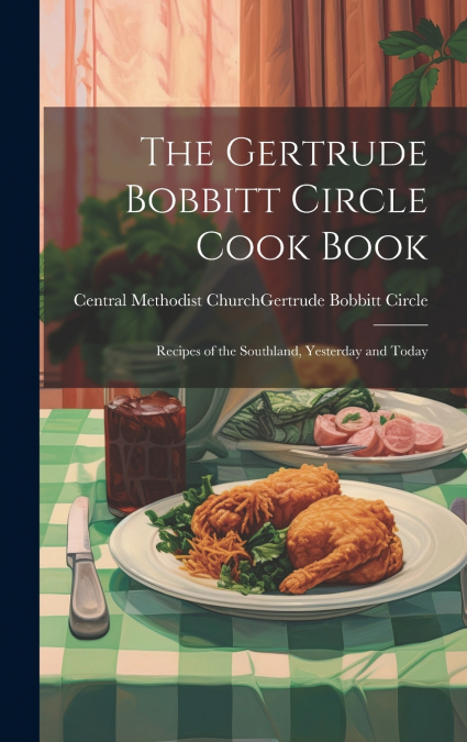 The Gertrude Bobbitt Circle Cook Book