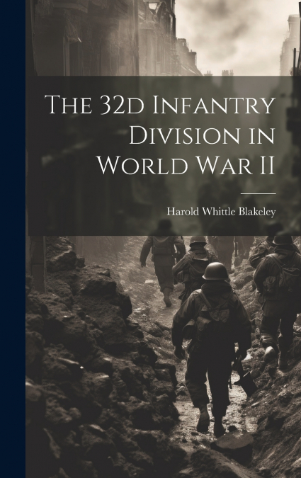 The 32d Infantry Division in World War II
