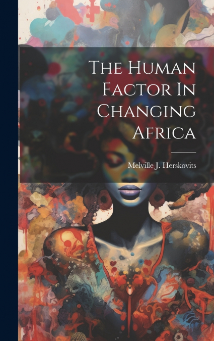 The Human Factor In Changing Africa