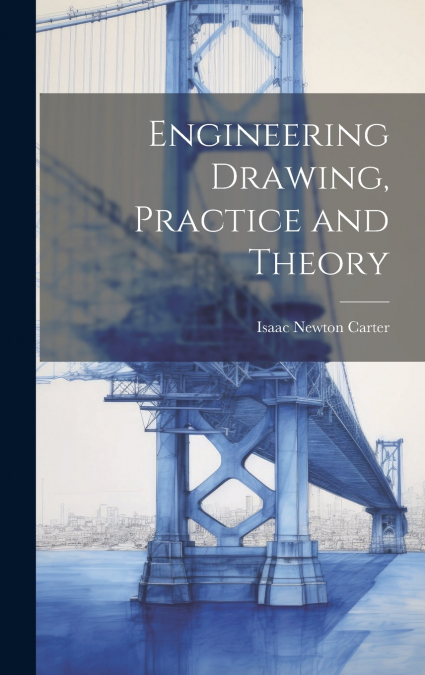 Engineering Drawing, Practice and Theory
