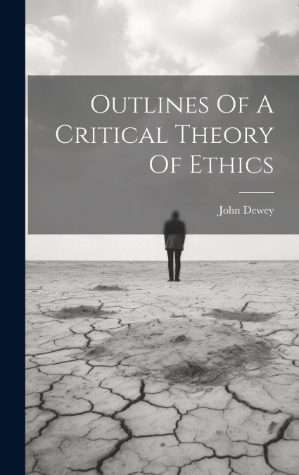 Outlines Of A Critical Theory Of Ethics