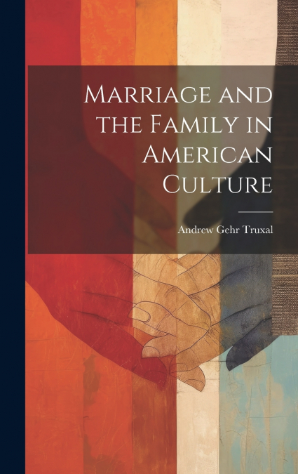 Marriage and the Family in American Culture