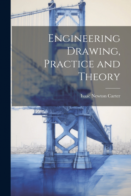 Engineering Drawing, Practice and Theory