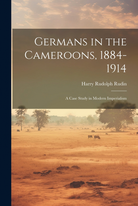 Germans in the Cameroons, 1884-1914