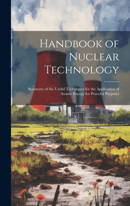 Handbook of Nuclear Technology