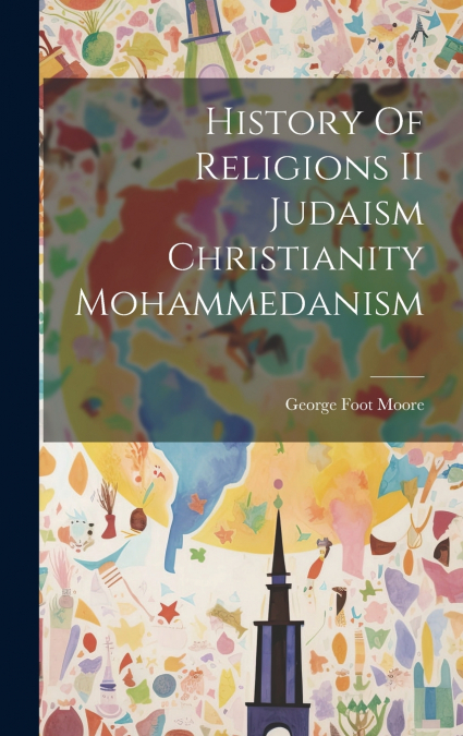 History Of Religions II Judaism Christianity Mohammedanism